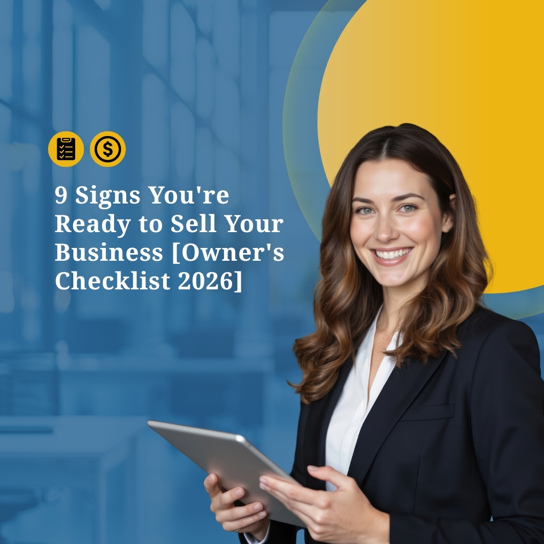9 Signs You're Ready to Sell Your Business [Owner's Checklist 2026]