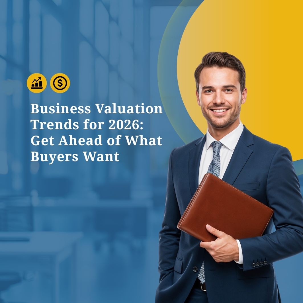 Business Valuation Trends for 2026: Get Ahead of What Buyers Want