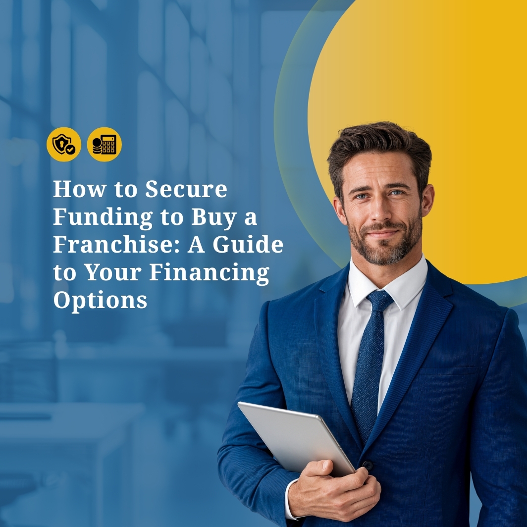 How to Secure Funding to Buy a Franchise: A Guide to Your Financing Options