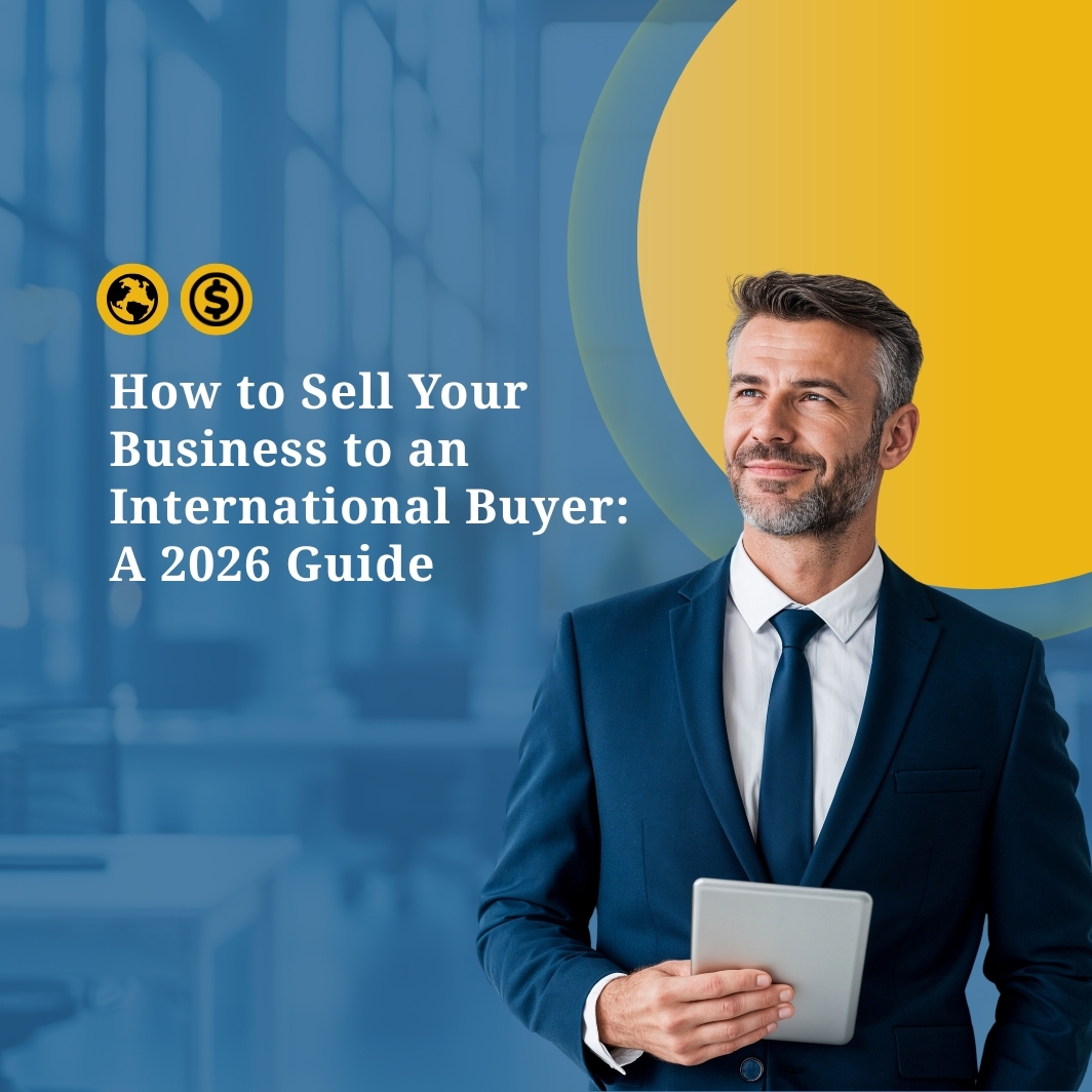 How to Sell Your Business to an International Buyer: A 2026 Guide