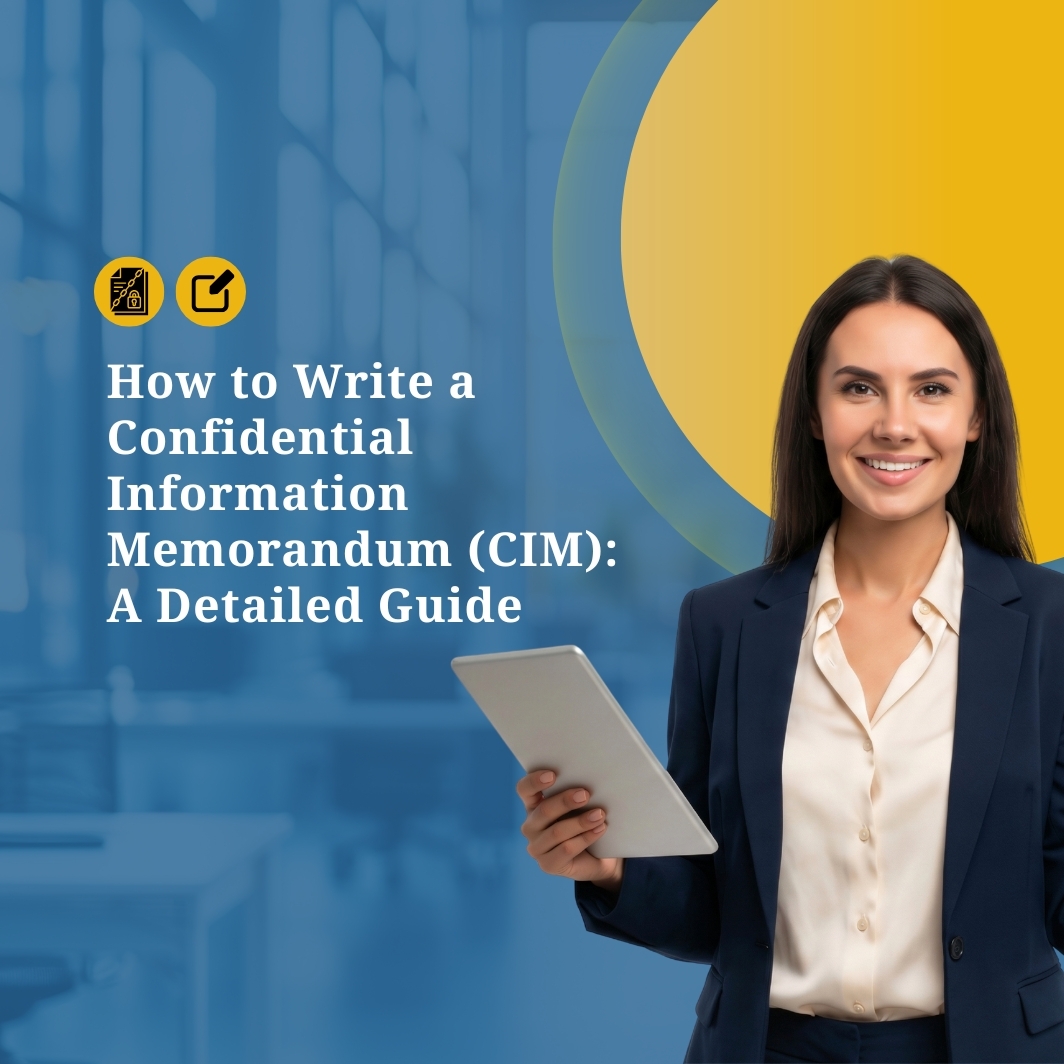 How to Write a Confidential Information Memorandum (CIM): A Detailed Guide