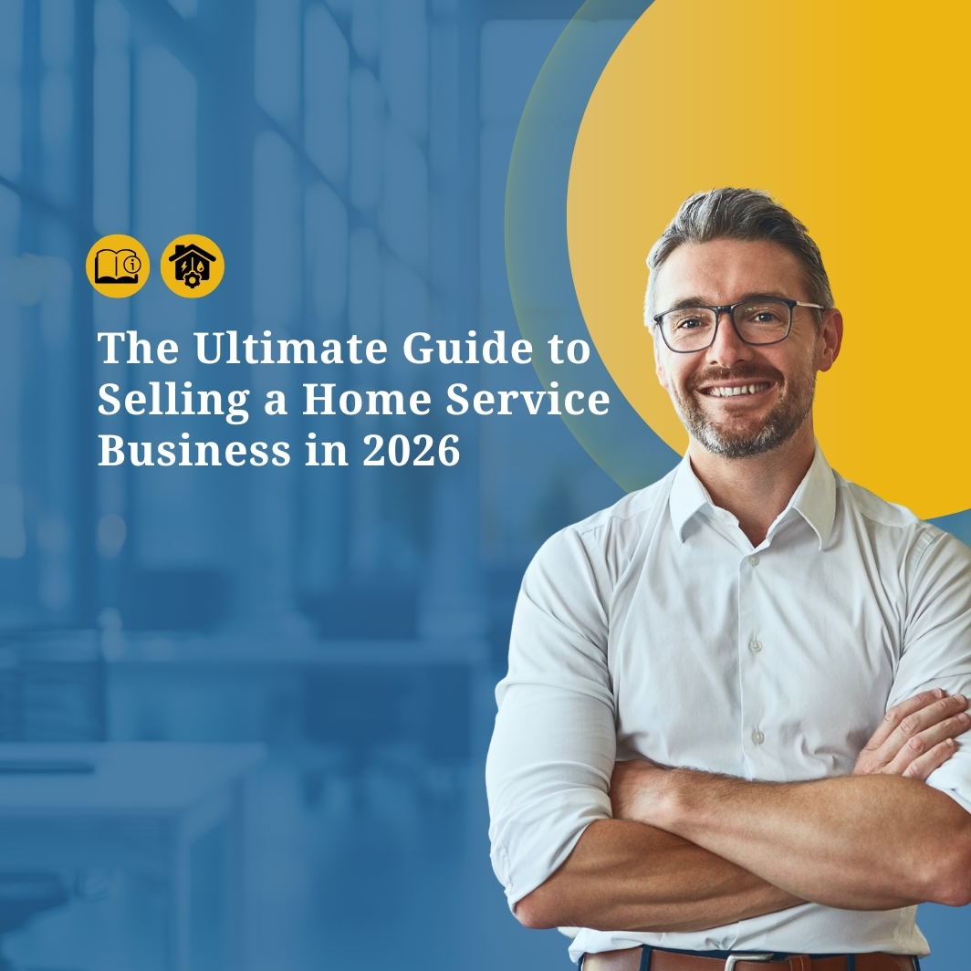 The Ultimate Guide to Selling a Home Service Business in 2026